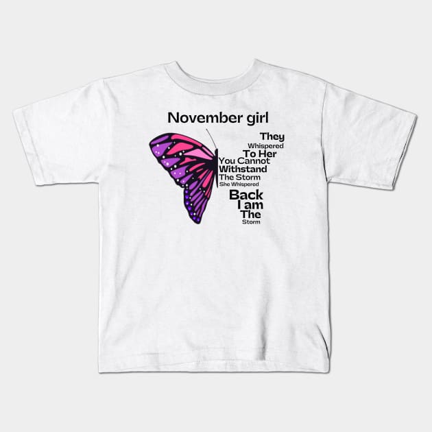 They Whispered To Her You Cannot Withstand The Storm, November birthday girl Kids T-Shirt by JustBeSatisfied